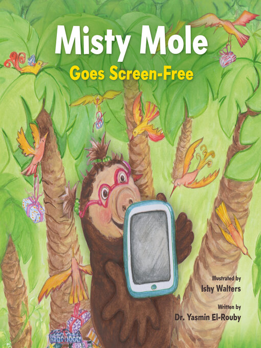 Title details for Misty Mole Goes Screen-Free by Dr. Yasmin El-Rouby - Available